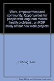 Work, empowerment and community : opportunities for people with long-term mental health problems : an RDP study of four new work projects