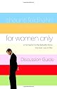 For Women Only Discussion Guide: A Companion to the Bestseller about the Inner Lives of Men