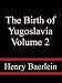 The Birth of Yugoslavia, Volume 2