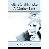 Alicia Maldonado: A Mother Lost