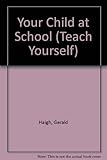 Your child at school : a guide to the British educational system