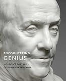 Encountering genius : Houdon's portraits of Benjamin Franklin