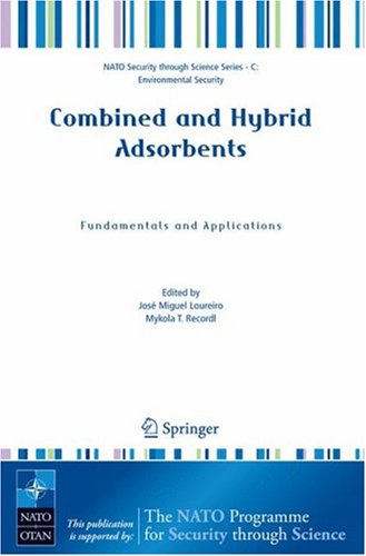 Combined and Hybrid Adsorbents: Fundamentals and Applications (NATO Security through Science Series C: Environmental Security)
