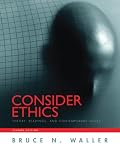 Consider Ethics: Theory, Readings, and Contemporary Issues (2nd Edition)