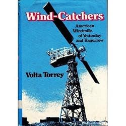 Wind-Catchers: American Windmills of Yesterday and Tomorrow