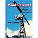 Wind-Catchers: American Windmills of Yesterday and Tomorrow