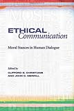 Ethical communication : moral stances in human dialogue