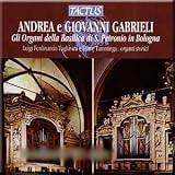 Gabrieli Andrea e Giovanni - Gli Organi della Basilica di S Petronio in Bologna (CD)