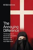 The annoying difference : the emergence of Danish neonationalism, neoracism, and populism in the post-1989 world