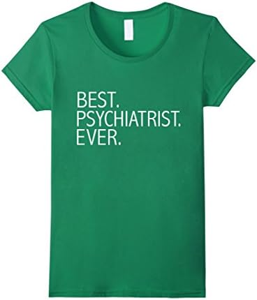 Women's Best Psychiatrist Ever Funny T-shirt Medical School Graduate Small Kelly Green