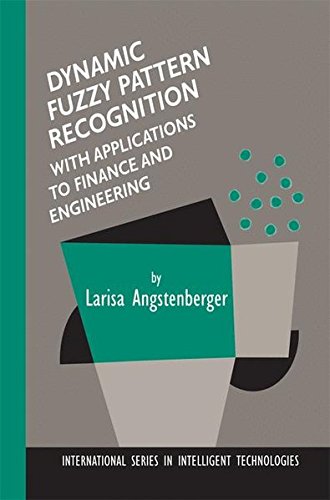 Dynamic Fuzzy Pattern Recognition with Applications to Finance and Engineering (International Series in Intelligent Technologies)