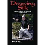 Drawing Silk: Masters' Secrets for Successful Tai Chi Practice book cover
