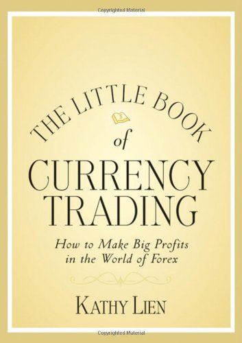 The Little Book of Currency Trading: How to Make Big Profits in the World of Forex (Little Books. Big Profits) The Little Book of Currency Trading: How to Make Big Profits in the World of Forex (Little Books. Big Profits)