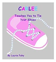 Click to Download Free Kindle Book -> CARLEE Teaches You to Tie Your Shoes
