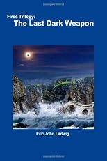 Fires Trilogy: The Last Dark Weapon