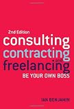 Consulting, Contracting and Freelancing: Be Your Own Boss
