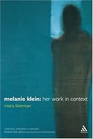 Melanie Klein: Her Work in Context