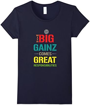 Women's With Big Gainz comes great responsibilities T-shirt Large Navy