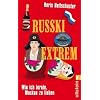Russki extrem: Wie ich lernte, Moskau zu lieben