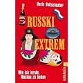 Russki extrem: Wie ich lernte, Moskau zu lieben