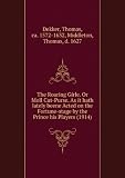 The Roaring Girle. Or Moll Cut-Purse. As it hath lately beene Acted on the Fortune-stage by the Prince his Players (1914)
