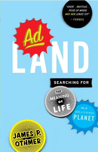 Adland: Searching for the Meaning of Life on a Branded Planet (Developments in biological standardization)