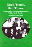 Good times, bad times : women with learning difficulties telling their stories