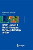 TASER� Conducted Electrical Weapons: Physiology, Pathology, and Law