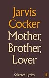 Mother, Brother, Lover: Selected Lyrics