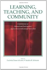Learning, Teaching, and Community: Contributions of Situated and Participatory Approaches to Educational Innovation