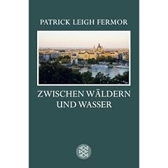 Zwischen W�ldern und Wasser: Zu Fu� nach Konstantinopel: Von der mittleren Donau bis zum Eisernen Tor. Der Reise zweiter Teil