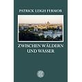 Zwischen W�ldern und Wasser: Zu Fu� nach Konstantinopel: Von der mittleren Donau bis zum Eisernen Tor. Der Reise zweiter Teil