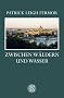 Zwischen W�ldern und Wasser: Zu Fu� nach Konstantinopel: Von der mittleren Donau bis zum Eisernen Tor. Der Reise zweiter Teil
