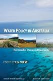 Water Policy in Australia: The Impact of Change and Uncertainty (Rff Press) (Issues in Water Resource Policy)