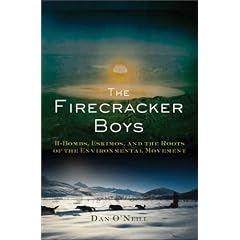 The Firecracker Boys: H-bombs, Inupiat Eskimos, and the Roots of the Environmental Movement