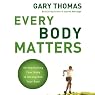 Every Body Matters: Strengthening Your Body to Strengthen Your Soul