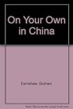 On your own in China : the independent traveller's guide
