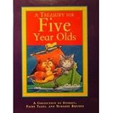A Treasury for Five Year Olds - A Collection of Stories, Fairy Tales, and Nursery Rhymes