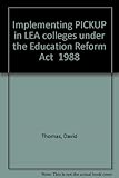 Implementing PICKUP in LEA colleges under the Education Reform Act 1988