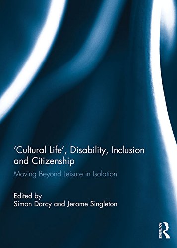 'Cultural Life', Disability, Inclusion and Citizenship: Moving Beyond Leisure in Isolation