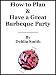 BBQ Planning (How to Plan a Great Barbeque and Make Your Summer Barbecue Party Sizzle!)