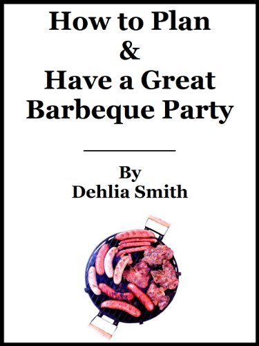BBQ Planning (How to Plan a Great Barbeque and 