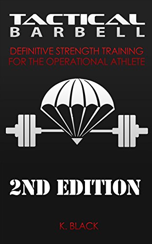 Tactical Barbell: Definitive Strength Training for the Operational Athlete, by K. Black