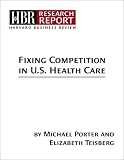 Fixing Competition in U.S. Health Care (HBR Research Report)