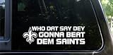 WHO DAT SAY DEY GONNA BEAT DEM SAINTS die cut decal New Orleans Saints