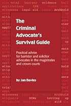 The Criminal Advocate's Survival Guide