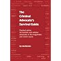 The Criminal Advocate's Survival Guide