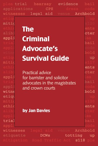 The Criminal Advocate's Survival Guide
