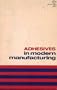 Adhesives in modern manufacturing (Manufacturing data series)