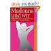 Madonna und wir: Bekenntnisse (suhrkamp taschenbuch)